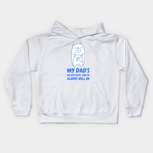 My dad's my best mate and he always will be Kids Hoodie